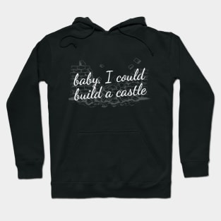 Baby, I could build a castle Hoodie